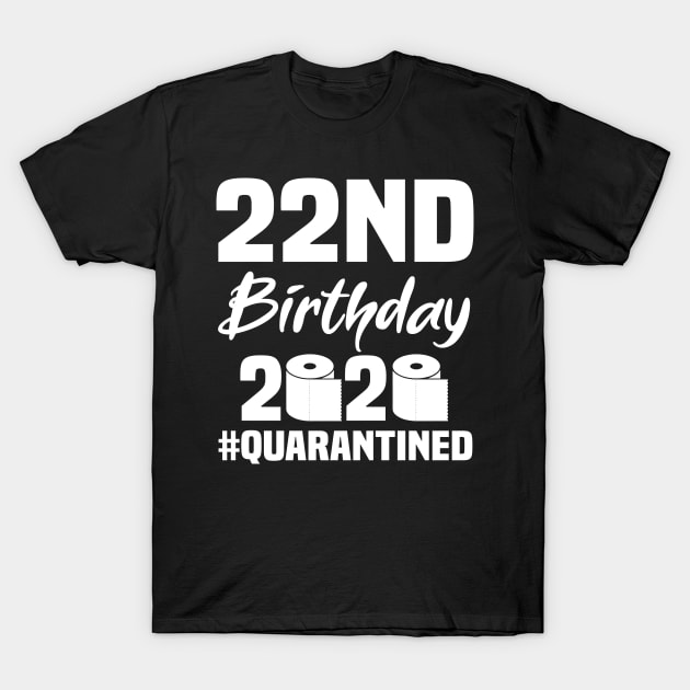 22nd Birthday 2020 Quarantined T-Shirt by quaranteen